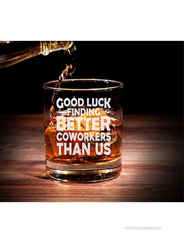 Good Luck Finding Better Coworkers Than Us Whiskey Glass Sarcastic Going Away Gift for Colleague Boss Co-worker Friends