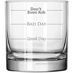 11 oz Rocks Whiskey Highball Glass Funny Good Day Bad Day Don't Even Ask