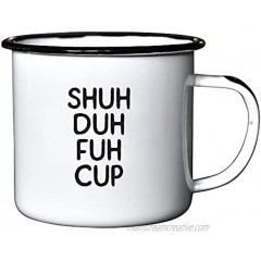 SHUH DUH FUH CUP | Enamel"Coffee" Mug | Funny Gift for Vodka Gin Bourbon Wine and Beer Lovers | Great Office or Camping Cup for Dads Moms Campers Tailgaters Drinkers and Travelers