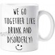 We Go Together Like Drunk And Disorderly Mug Husband Wife Friend Boyfriend Girlfriend Present