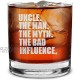 Shop4Ever Uncle. The Man. The Myth. The Bad Influence. Engraved Whiskey Glass Uncle Birthday Gift